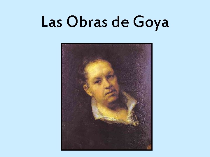 Las Obras de Goya 