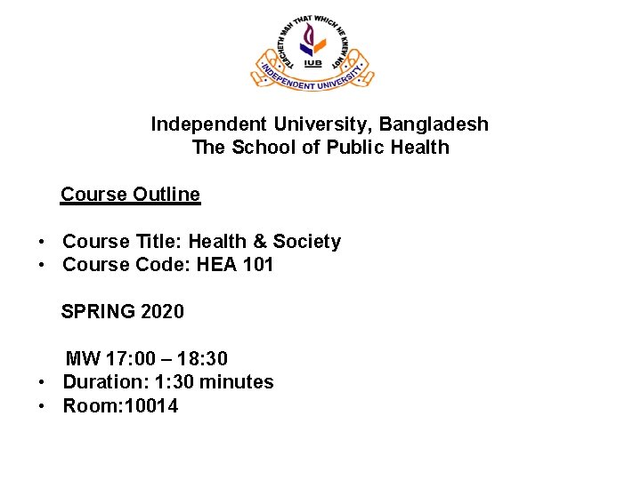 Independent University, Bangladesh The School of Public Health Course Outline • Course Title: Health