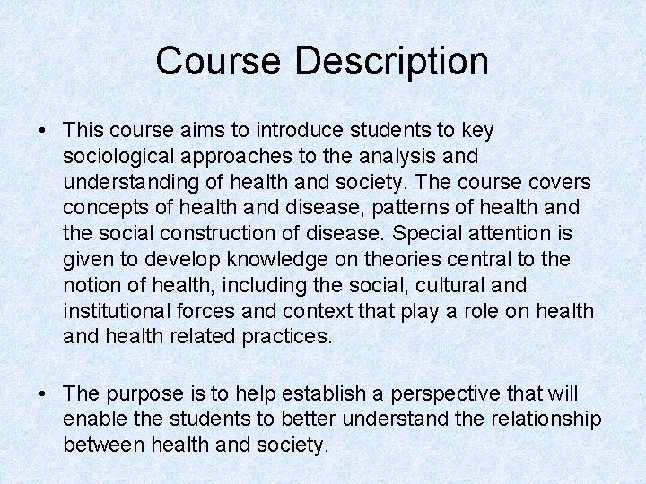 Course Description • This course aims to introduce students to key sociological approaches to