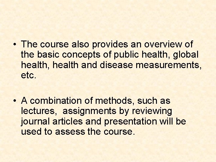  • The course also provides an overview of the basic concepts of public