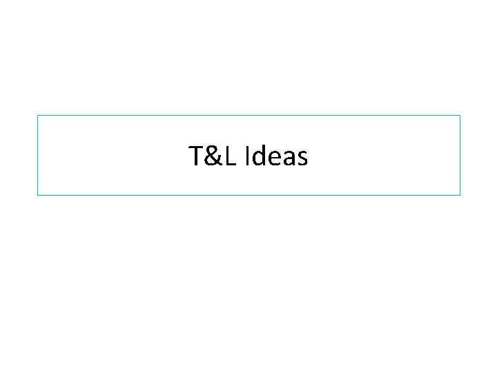 T&L Ideas 