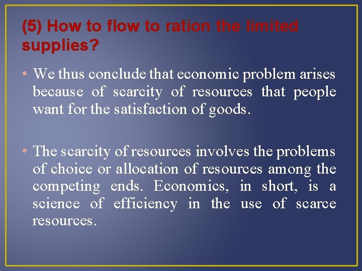 (5) How to flow to ration the limited supplies? • We thus conclude that