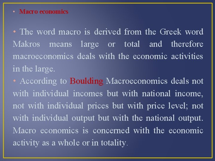  • Macro economics • The word macro is derived from the Greek word