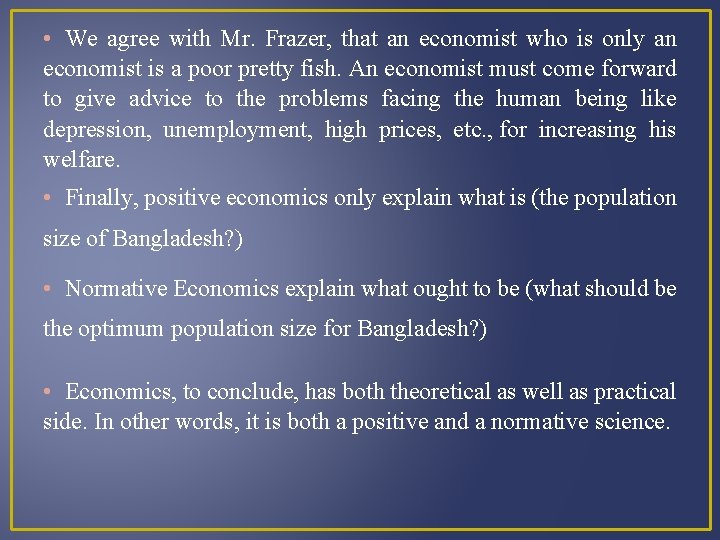  • We agree with Mr. Frazer, that an economist who is only an