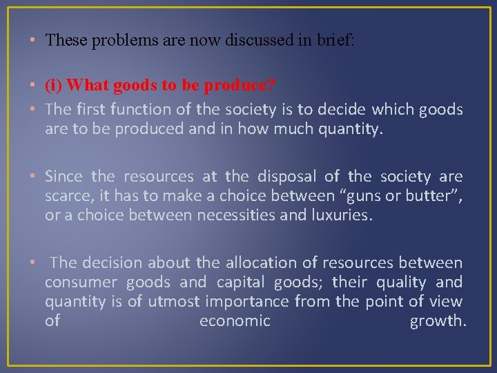  • These problems are now discussed in brief: • (i) What goods to