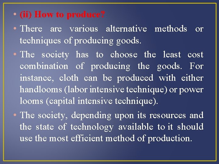  • (ii) How to produce? • There are various alternative methods or techniques