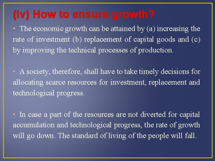 (iv) How to ensure growth? • The economic growth can be attained by (a)