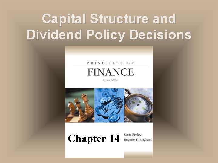 Capital Structure and Dividend Policy Decisions Chapter 14 