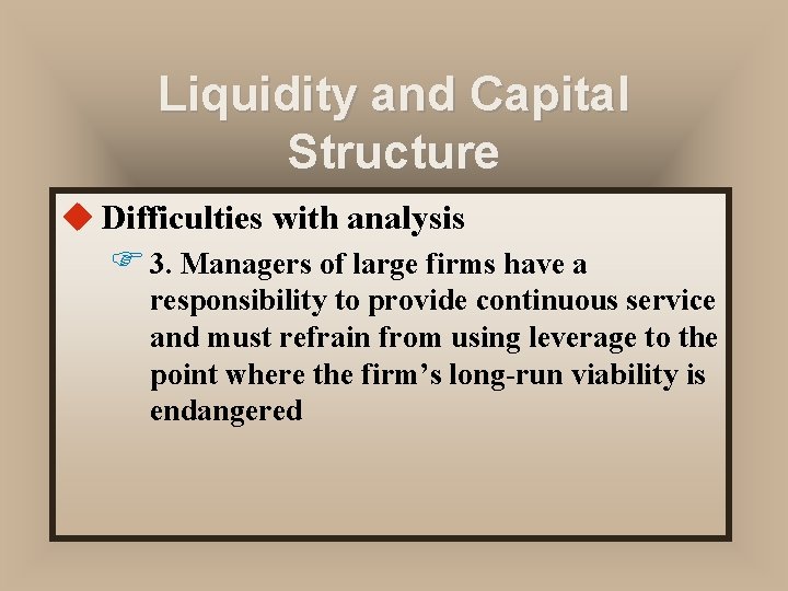 Liquidity and Capital Structure u Difficulties with analysis F 3. Managers of large firms