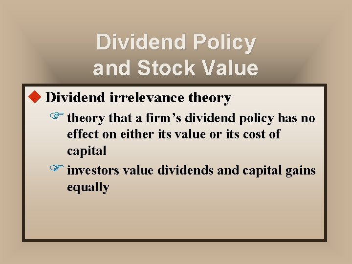 Dividend Policy and Stock Value u Dividend irrelevance theory F theory that a firm’s