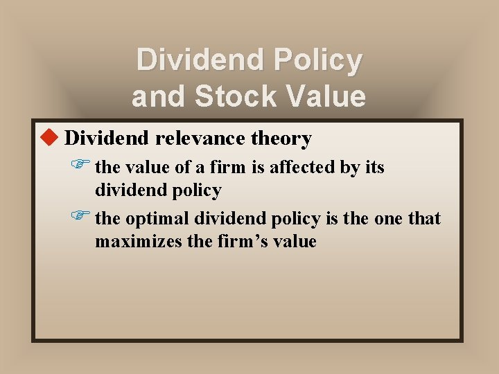 Dividend Policy and Stock Value u Dividend relevance theory F the value of a