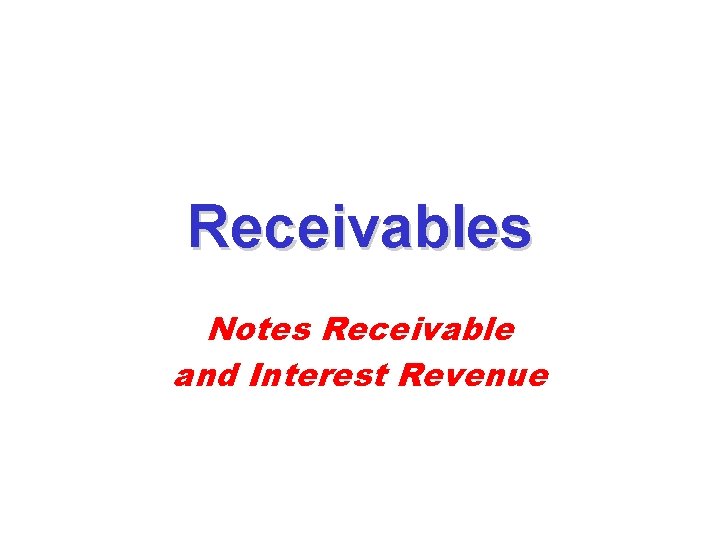 Receivables Notes Receivable and Interest Revenue 