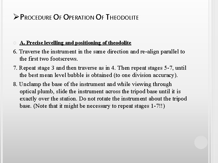 ØPROCEDURE OF OPERATION OF THEODOLITE A. Precise levelling and positioning of theodolite 6. Traverse