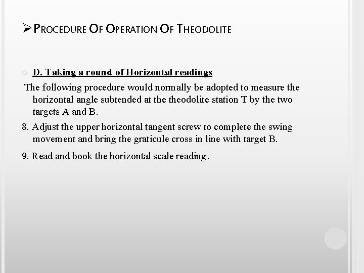 ØPROCEDURE OF OPERATION OF THEODOLITE D. Taking a round of Horizontal readings The following