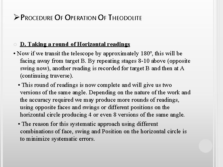 ØPROCEDURE OF OPERATION OF THEODOLITE D. Taking a round of Horizontal readings • Now