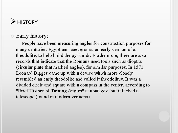 ØHISTORY Early history: People have been measuring angles for construction purposes for many centuries.