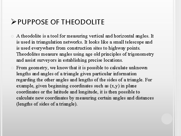 ØPUPPOSE OF THEODOLITE A theodolite is a tool for measuring vertical and horizontal angles.
