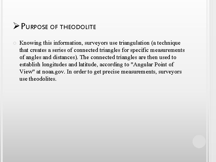 ØPURPOSE OF THEODOLITE Knowing this information, surveyors use triangulation (a technique that creates a