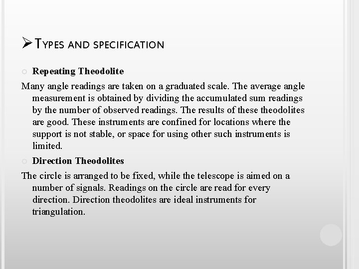 ØTYPES AND SPECIFICATION Repeating Theodolite Many angle readings are taken on a graduated scale.