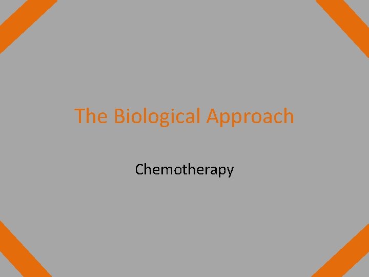 The Biological Approach Chemotherapy 