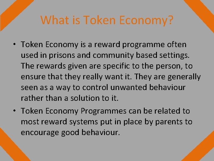 What is Token Economy? • Token Economy is a reward programme often used in