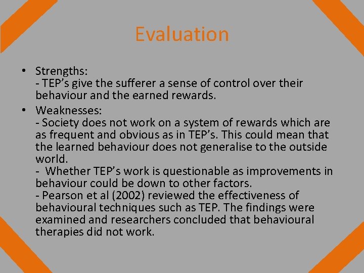Evaluation • Strengths: - TEP’s give the sufferer a sense of control over their