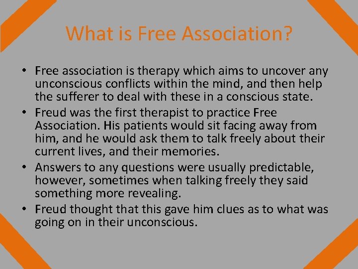 What is Free Association? • Free association is therapy which aims to uncover any