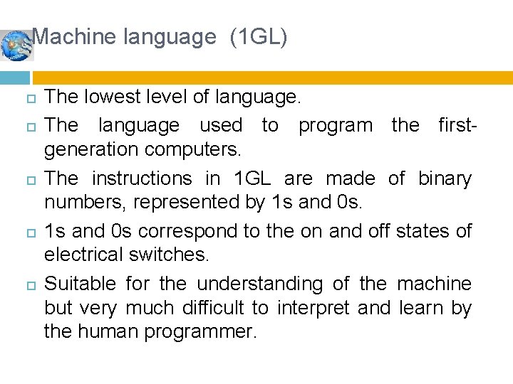 Machine language (1 GL) The lowest level of language. The language used to program Machine language (1 GL) The lowest level of language. The language used to program
