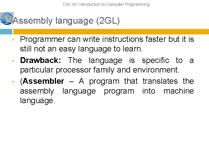 CSC 141 Introduction to Computer Programming Assembly language (2 GL) • • • Programmer CSC 141 Introduction to Computer Programming Assembly language (2 GL) • • • Programmer