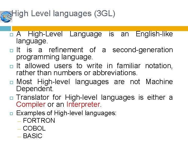 High Level languages (3 GL) A High-Level Language is an English-like language. It is High Level languages (3 GL) A High-Level Language is an English-like language. It is