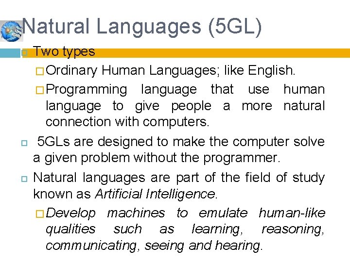 Natural Languages (5 GL) Two types � Ordinary Human Languages; like English. � Programming Natural Languages (5 GL) Two types � Ordinary Human Languages; like English. � Programming