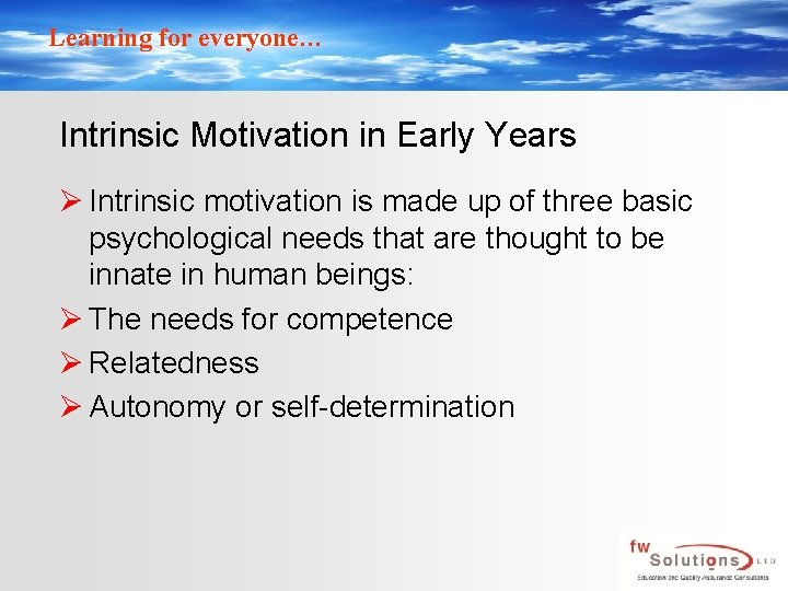 Learning for everyone… Intrinsic Motivation in Early Years Ø Intrinsic motivation is made up