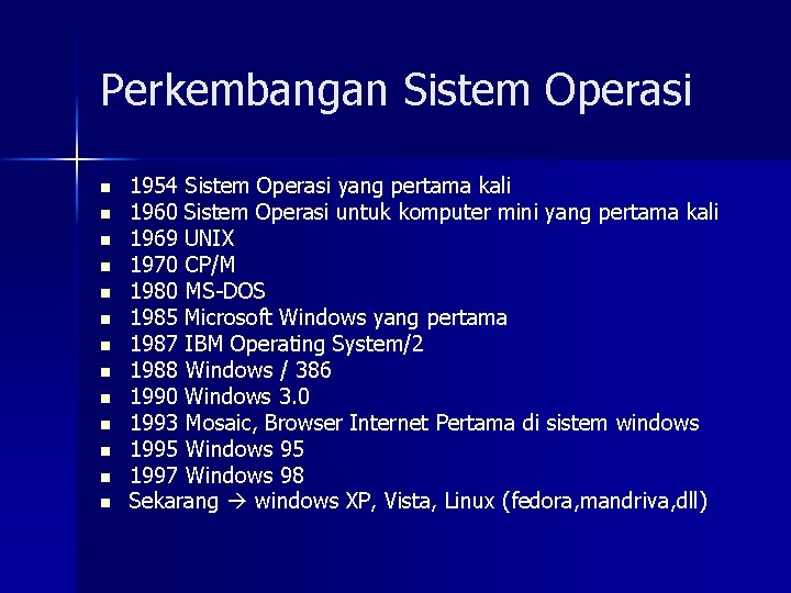 Perkembangan Sistem Operasi n n n n 1954 Sistem Operasi yang pertama kali 1960