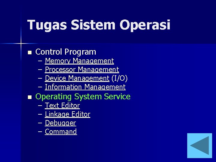 Tugas Sistem Operasi n n Control Program – – Memory Management Processor Management Device