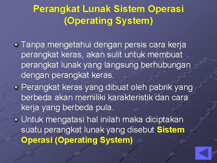 Perangkat Lunak Sistem Operasi (Operating System) Tanpa mengetahui dengan persis cara kerja perangkat keras,