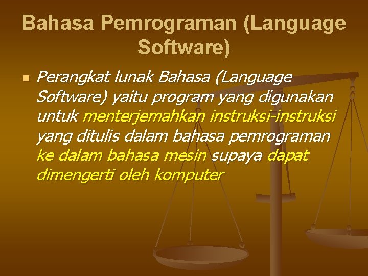 Bahasa Pemrograman (Language Software) n Perangkat lunak Bahasa (Language Software) yaitu program yang digunakan