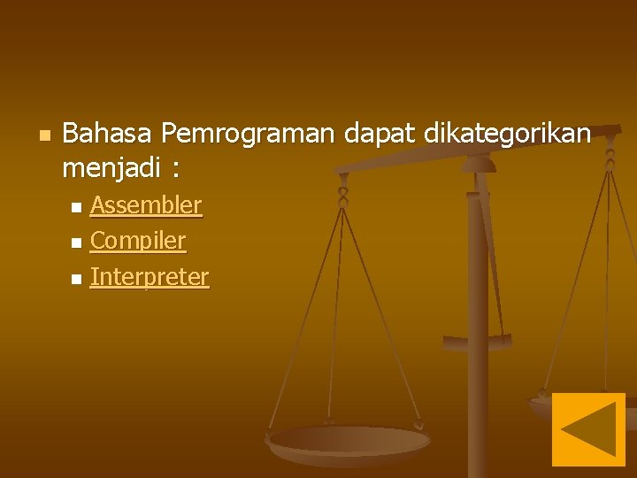 n Bahasa Pemrograman dapat dikategorikan menjadi : Assembler n Compiler n Interpreter n 