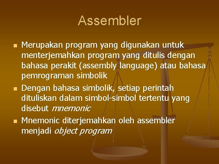 Assembler n n n Merupakan program yang digunakan untuk menterjemahkan program yang ditulis dengan