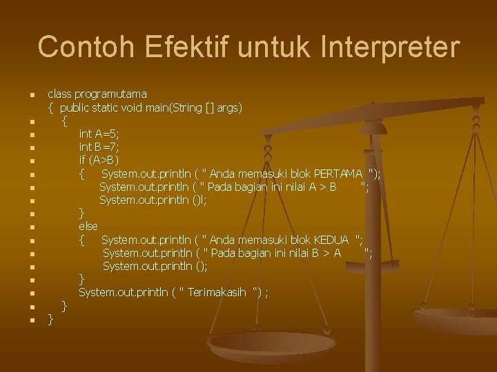 Contoh Efektif untuk Interpreter n n n n n class programutama { public static