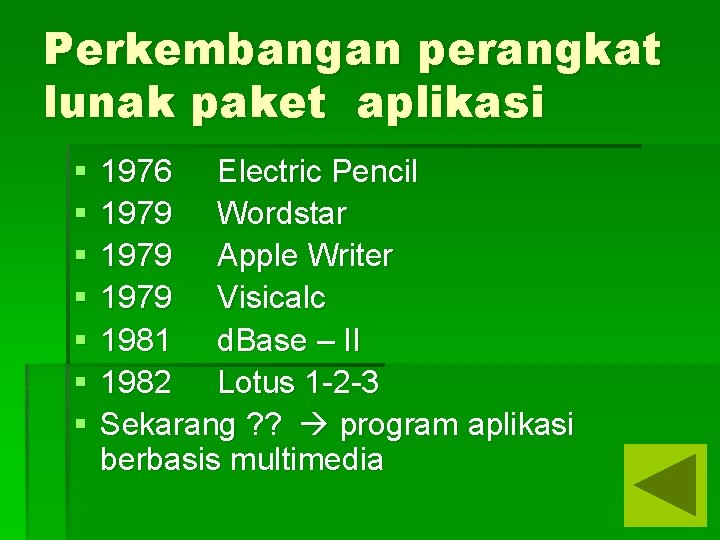 Perkembangan perangkat lunak paket aplikasi § § § § 1976 Electric Pencil 1979 Wordstar