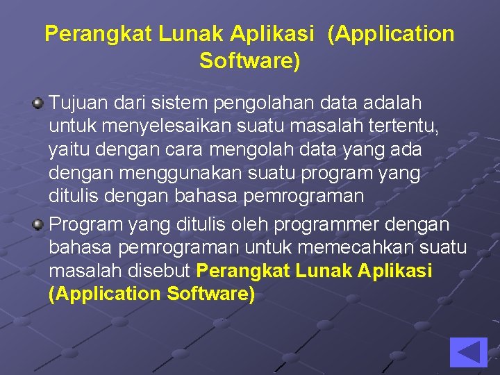 Perangkat Lunak Aplikasi (Application Software) Tujuan dari sistem pengolahan data adalah untuk menyelesaikan suatu