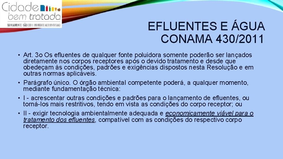 EFLUENTES E ÁGUA CONAMA 430/2011 • Art. 3 o Os efluentes de qualquer fonte