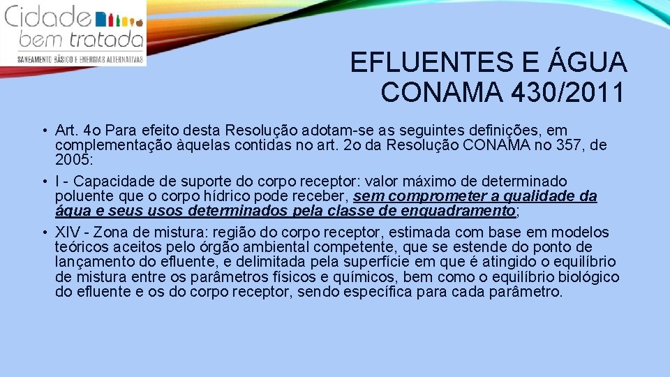 EFLUENTES E ÁGUA CONAMA 430/2011 • Art. 4 o Para efeito desta Resolução adotam-se
