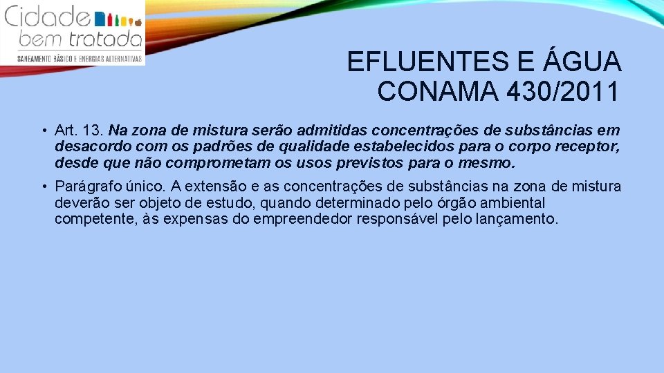 EFLUENTES E ÁGUA CONAMA 430/2011 • Art. 13. Na zona de mistura serão admitidas