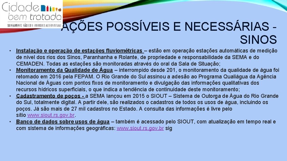 AÇÕES POSSÍVEIS E NECESSÁRIAS - SINOS • Instalação e operação de estações fluviométricas –