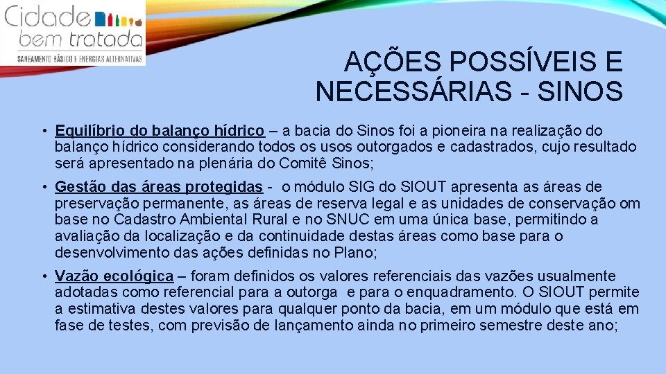 AÇÕES POSSÍVEIS E NECESSÁRIAS - SINOS • Equilíbrio do balanço hídrico – a bacia