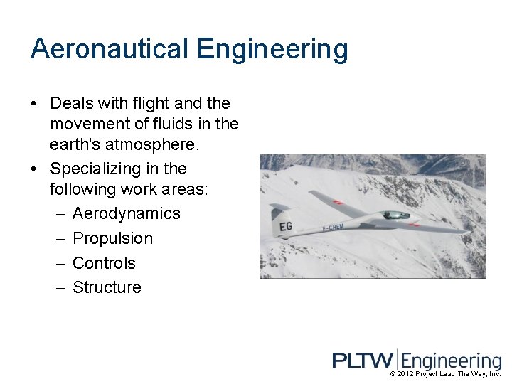 Aeronautical Engineering • Deals with flight and the movement of fluids in the earth's
