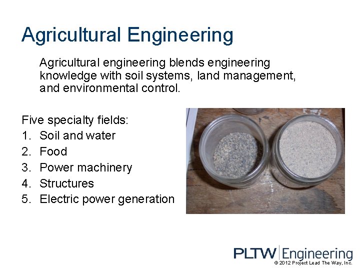 Agricultural Engineering Agricultural engineering blends engineering knowledge with soil systems, land management, and environmental