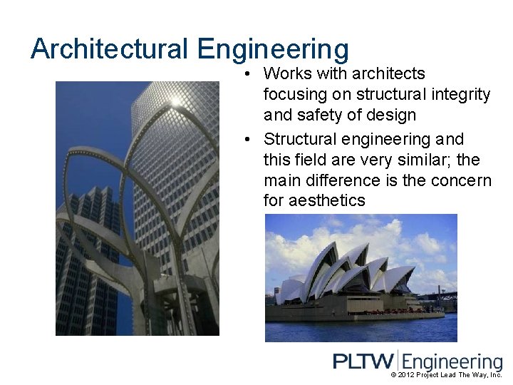 Architectural Engineering • Works with architects focusing on structural integrity and safety of design