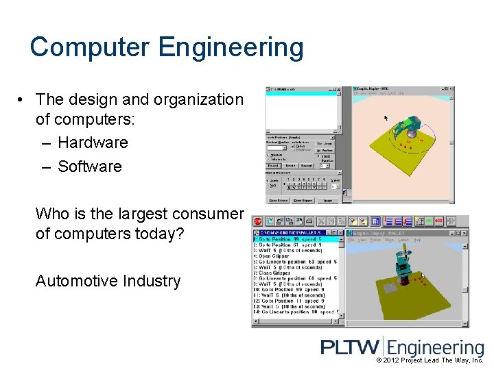 Computer Engineering • The design and organization of computers: – Hardware – Software Who